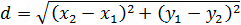 d=√((x_2-x_1 )^2+(y_1-y_2 )^2 )