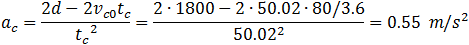 a=(2d-2v_0 t)/t^2 =(2∙1800-2∙50.78∙80/3.6)/〖50.78〗^2 =0.52  m/s^2