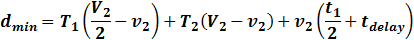 d_min=T_1 (V_2/2-v_2 )+T_2 (V_2-v_2 )+v_2 (t_1/2+t_delay )