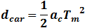d_car=1/2 a_c (T_m)^2