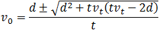 v_0=(d±√(d^2+tv_t (tv_t-2d) ))/t