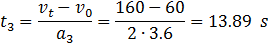 t_3=(v_t-v_0)/a=(90-45)/(2∙3.6)=57.5 s