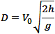 D=V_0 √(2h/g)