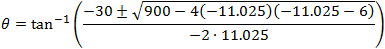 θ=tan^(-1)⁡((-30±√(900-4(-11.025)(-11.025-6) ))/(-2∙11.025))