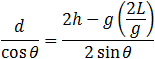 d/cos⁡θ =(2H-2h-g(2(H-h)/g))/(2 sin⁡θ )