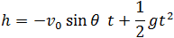 h=v_0  sin⁡θ  t+1/2 gt^2