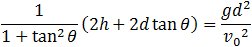 1/(1+tan^2⁡θ ) (2h+2d tan⁡θ )=(gd^2)/v_0^2