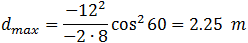 d_max=(-15^2)/(-2∙10)  cos^2⁡53=4.07  m