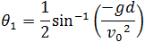 θ=1/2 sin^(-1)⁡((-gd)/v_0^2 )
