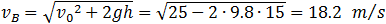 v_B=√(〖v_0〗^2+2gh)=√(〖30〗^2-2∙9.8∙25)=20.25   m/s