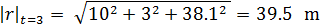 |r|_(t=3)= √(10^2+3^2+82.2^2)=82.86 m