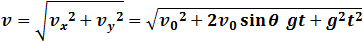 v=√(v_x^2+v_y^2 )=√(v_0^2+2v_0 sin⁡θ gt+g^2 t^2)