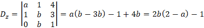 D_z=|■(a&1&4@1&b&3@0&b&1)|=a(b-3b)-1+4b=2b(2-a)-1