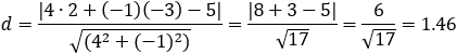 d=|4∙2+(-1)(-3)-5|/√((4^2+(-1)^2 ) )=|8+3-5|/√17=6/√17=1.46