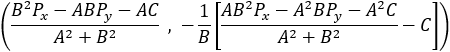 ((B^2 P_x-ABP_y-AC)/(A^2+B^2 )  ,-1/B [(〖AB〗^2 P_x-A^2 BP_y-A^2 C)/(A^2+B^2 )-C])
