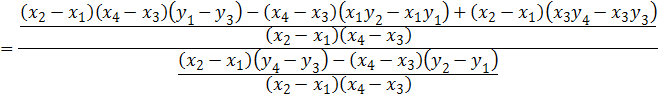 =(((x_2-x_1 )(x_4-x_3 )(y_1-y_3 )-(x_4-x_3 )(x_1 y_2-x_1 y_1 )+(x_2-x_1 )(x_3 y_4-x_3 y_3 ))/(x_2-x_1 )(x_4-x_3 ) )/(((x_2-x_1 )(y_4-y_3 )-(x_4-x_3 )(y_2-y_1 ))/(x_2-x_1 )(x_4-x_3 ) )