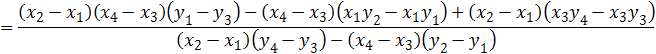 =((x_2-x_1 )(x_4-x_3 )(y_1-y_3 )-(x_4-x_3 )(x_1 y_2-x_1 y_1 )+(x_2-x_1 )(x_3 y_4-x_3 y_3 ))/((x_2-x_1 )(y_4-y_3 )-(x_4-x_3 )(y_2-y_1 ) )