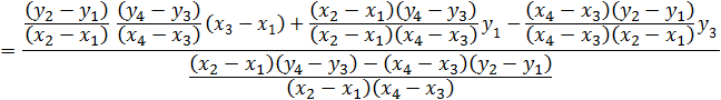 =(((y_2-y_1 ))/((x_2-x_1 ) )  ((y_4-y_3 ))/((x_4-x_3 ) ) (x_3-x_1 )+(x_2-x_1 )(y_4-y_3 )/(x_2-x_1 )(x_4-x_3 )  y_1-(x_4-x_3 )(y_2-y_1 )/(x_4-x_3 )(x_2-x_1 )  y_3)/(((x_2-x_1 )(y_4-y_3 )-(x_4-x_3 )(y_2-y_1 ))/(x_2-x_1 )(x_4-x_3 ) )