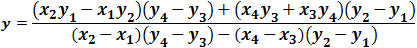 y=((x_2 y_1-x_1 y_2 )(y_4-y_3 )+(x_4 y_3+x_3 y_4 )(y_2-y_1 ))/((x_2-x_1 )(y_4-y_3 )-(x_4-x_3 )(y_2-y_1 ) )