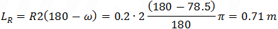 L_R=R2(180-ω)=0.2∙2 ((180-78.5))/180 π=0.71 m