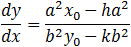 dy/dx=(a^2 x_0-ha^2)/(b^2 y_0-kb^2 )