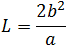 L=(2b^2)/a