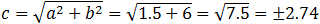 c=√(a^2+b^2 )=√(1.5+6)=√7.5=2.74