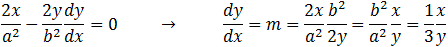 2x/a^2 -2y/b^2 dy/dx=0 → dy/dx=2x/a^2   b^2/2y=b^2/a^2  x/y=m