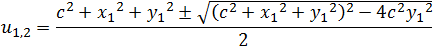 u_1,2=1/2 √((c^2+〖x_1〗^2+〖y_1〗^2 )^2+4c^2 〖x_1〗^2 )