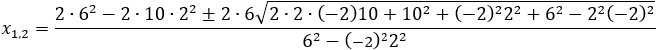 x_1,2=(2∙6^2-2∙10∙2^2±2∙6√(2∙2∙(-2)10+10^2+(-2)^2 2^2+6^2-2^2 (-2)^2 ))/(6^2-(-2)^2 2^2 )