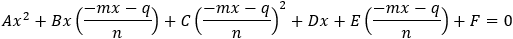 Ax^2+Bx((-mx-q)/n)+C((-mx-q)/n)^2+Dx+E((-mx-q)/n)+F=0