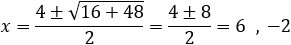 x=(4±√(16+48))/2=(4±8)/2=6 ,-2