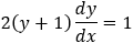 2(y+1)  dy/dx=1