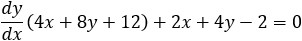 dy/dx (4x+8y+12)+2x+4y-2=0