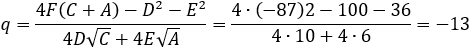 q=(4F(C+A)-D^2-E^2)/(4D√C+4E√A)=(4∙(-87)2-100-36)/(4∙10+4∙6)=-13