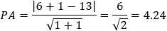 PA=|6+1-13|/√(1+1)=6/√2=4.24