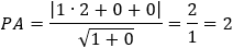 PA=|1∙2+0+0|/√(1+0)=2/1=2