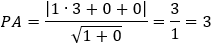 PA=|1∙3+0+0|/√(1+0)=3/1=3