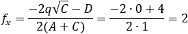 f_x=(-2q√C-D)/2(A+C) =(-2∙0+4)/(2∙1)=2