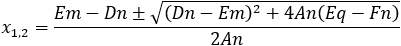 x_1,2=(Em-Dn±√((Dn-Em)^2+4An(Eq-nF) ))/2An