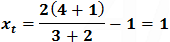 x_t=2(4+1)/(3+2)-1=1