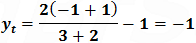 y_t=2(-1+1)/(3+2)-1=-1