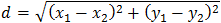 d=√((x_1-x_2 )^2+(y_1-y_2 )^2 )