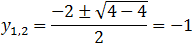 y_1,2=(-2±√(4-4))/2=-1