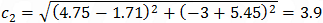 c_2=√((4.75-1.71)^2+(-3+5.45)^2 )=3.9