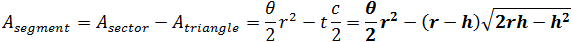 A_segment=A_sector-A_triangle=θ/2 r^2-t c/2=θ/2 r^2-(r-h) √(2rh-h^2 )
