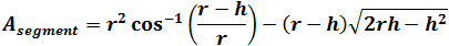 A_segment=r^2  〖cos〗^(-1)⁡((r-h)/r)-(r-h) √(2rh-h^2 )