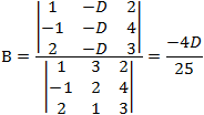 B=|■(1&-D&2@-1&-D&4@2&-D&3)|/|■(1&3&2@-1&2&4@2&1&3)| =(-4D)/25