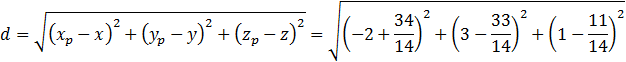 d=√((x_p-x)^2+(y_p-y)^2+(z_p-z)^2 )=√((-2+4 3/7)^2+(3-4/7)^2+(1-4/7)^2 )