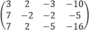 (■(3&2&-3@7&-2&-2@7&2&-5) ■(-10@-5@-16))